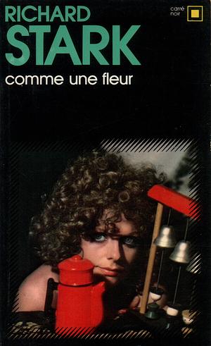 Comme une fleur by Richard Stark