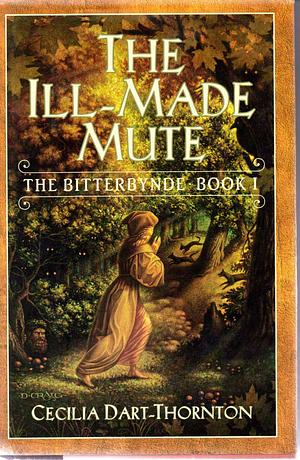 The Ill-Made Mute by Cecilia Dart-Thornton