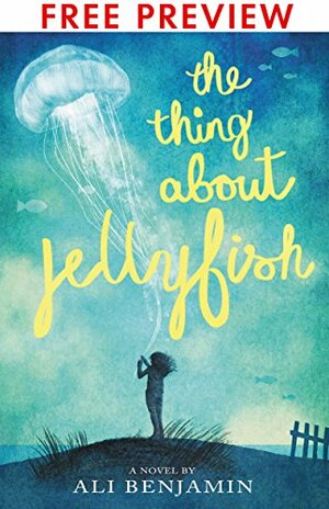 The Thing About Jellyfish - FREE PREVIEW EDITION by Ali Benjamin