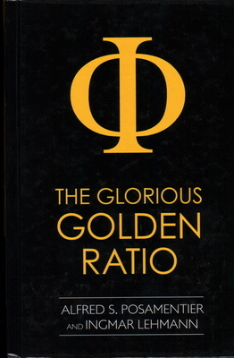The Glorious Golden Ratio by Ingmar Lehmann, Alfred S. Posamentier