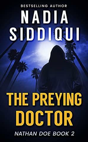 The Preying Doctor: by Nadia Siddiqui
