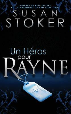 Un he&#769;ros pour Rayne by Susan Stoker