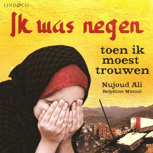 Ik was negen toen ik moest trouwen by Nujood Ali, Delphine Minoui
