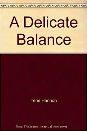 A Delicate Balance by Irene Hannon