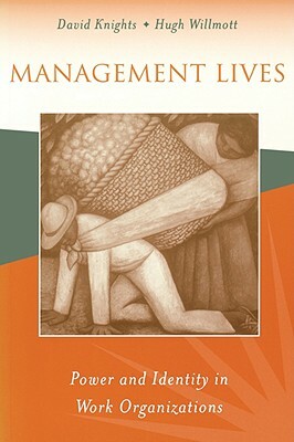 Management Lives: Power and Identity in Work Organizations by David Knights, Hugh Willmott