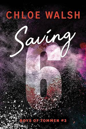 Saving 6 by Chloe Walsh