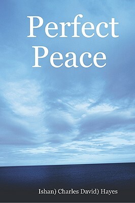 Perfect Peace: An Introduction To Your Natural State by Charlie Hayes