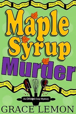 Cozy Mysteries: Maple Syrup Murder (Oh Fudge! Cozy Mysteries Book 1) by Grace Lemon