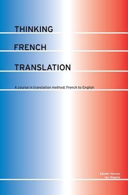 Thinking French Translation by Ian Higgins, Sándor Hervey