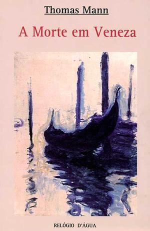 A Morte em Veneza by Thomas Mann