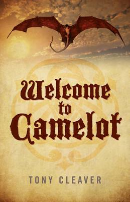 Welcome to Camelot by Tony Cleaver