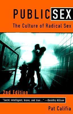 Public Sex: The Culture of Radical Sex by Patrick Califia, Patrick Califia