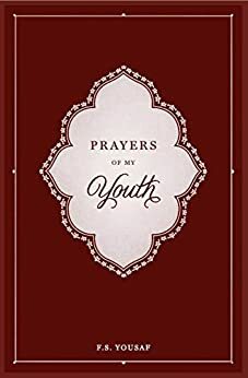 Prayers of My Youth by F.S. Yousaf