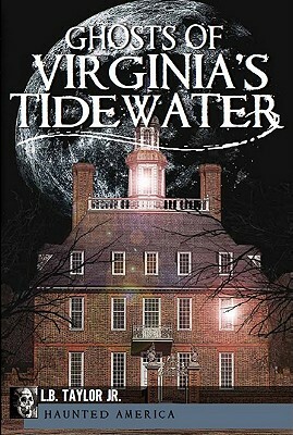 Ghosts of Virginia's Tidewater by L. B. Taylor