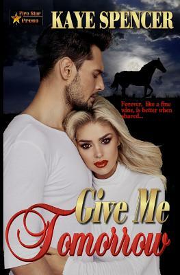 Give Me Tomorrow by Kaye Spencer
