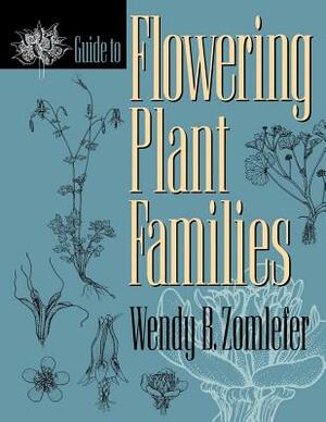 Guide to Flowering Plant Families by Wendy B. Zomlefer