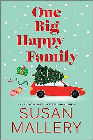 One Big Happy Family: A Novel: A Christmas romp with a secret romance from the bestselling author of The Boardwalk Bookshop by Susan Mallery, Susan Mallery