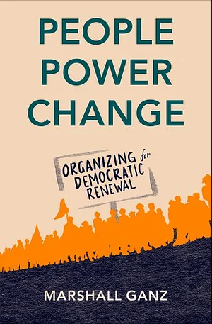 Organizing: People, Power, Change by Marshall Ganz