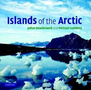 Islands of the Arctic by Michael Hambrey, Julian Dowdeswell