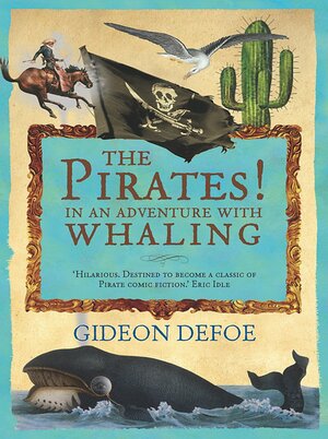 The Pirates! In An Adventure With Whaling by Gideon Defoe