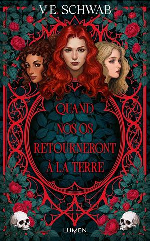 Quand nos os retourneront à la terre by V.E. Schwab, V.E. Schwab