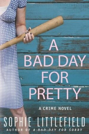 A Bad Day for Pretty by Sophie Littlefield