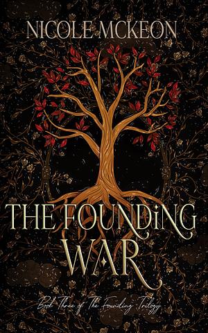 The Founding War by Nicole McKeon