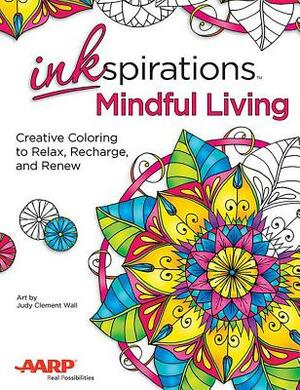 Inkspirations Mindful Living: Creative Coloring to Relax, Recharge, and Renew by 