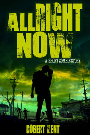 All Right Now by Robert Kent