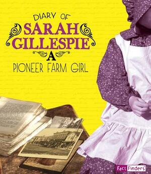 Diary of Sarah Gillespie: A Pioneer Farm Girl by Sarah Gillespie