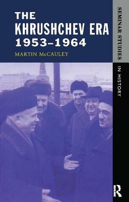 The Khrushchev Era 1953-1964 by Martin McCauley