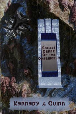 Secret Order of the Overworld by Kennedy J. Quinn