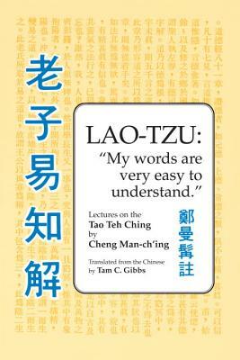 Lao Tzu: My Words Are Very Easy to Understand: Lectures on the Tao Teh Ching by Cheng Man-Ch'ing
