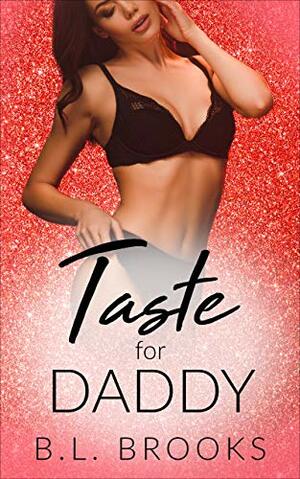 Taste For Daddy (Please Me, Daddy Book 1) by B.L. Brooks