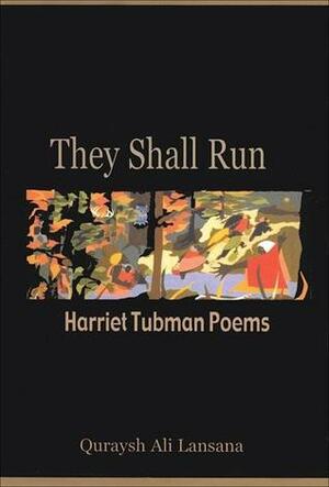 They Shall Run: Harriet Tubman Poems by Quraysh Ali Lansana
