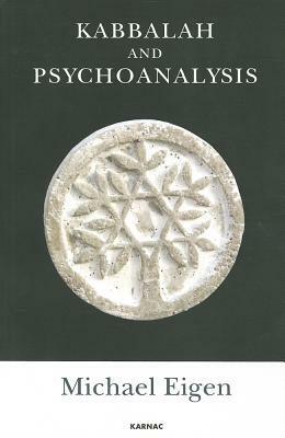 Kabbalah and Psychoanalysis by Michael Eigen