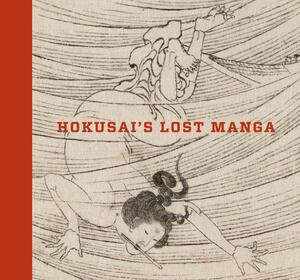 Hokusai's Lost Manga by Sarah E. Thompson