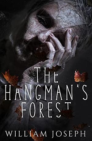The Hangman's Forest  by William Joseph