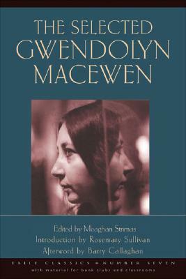 The Selected Gwendolyn MacEwen by Gwendolyn Macewen