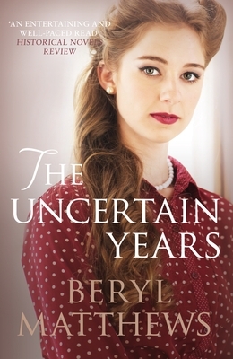 The Uncertain Years by Beryl Matthews