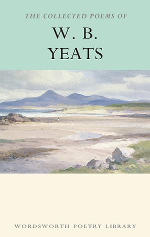 The Collected Poems of W. B. Yeats by W.B. Yeats