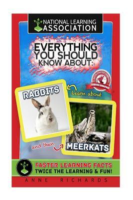 Everything You Should Know About: Rabbits and Meerkats by Anne Richards