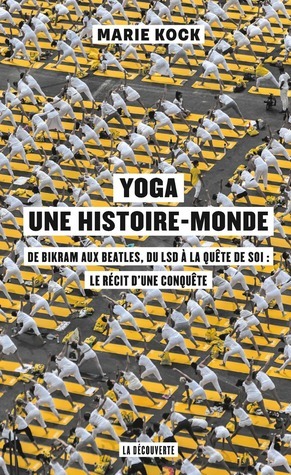 Yoga, une histoire-monde by Marie Kock