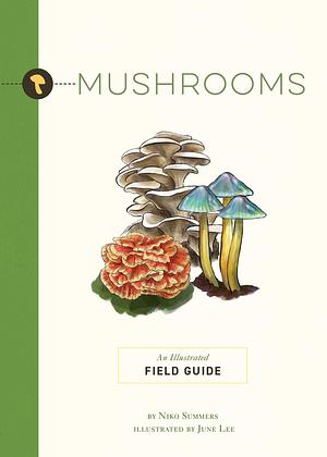 Mushrooms : An Illustrated Field Guide by Niko Summers