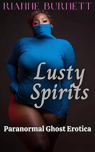 Lusty Spirits by Rianne Burnett