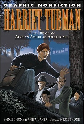 Harriet Tubman: The Life of an African American Abolitionist by Rob Shone, Anita Ganeri