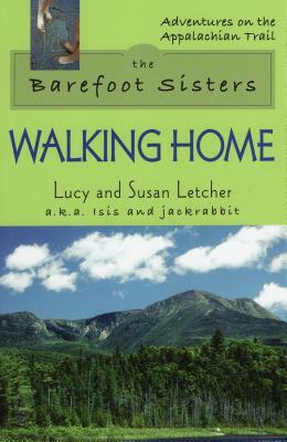 The Barefoot Sisters: Walking Home by Lucy Letcher, Susan Letcher