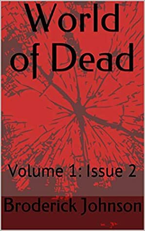 World of Dead: Volume 1: Issue 2 by Broderick Johnson