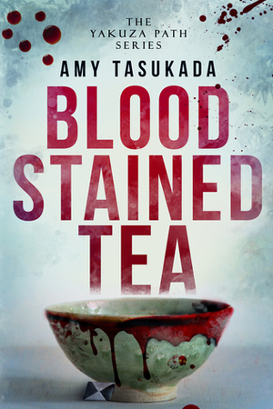 Blood Stained Tea by Amy Tasukada