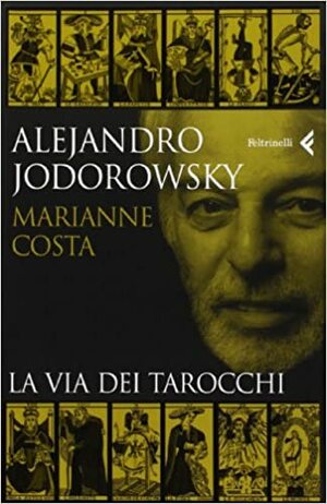La via dei tarocchi by Marianne Costa, Alejandro Jodorowsky